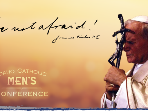 Idaho Catholic Men’s Conference 2020 – Be Not Afraid